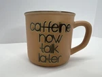 Real Living Caffeine Now Talk Later Coffee Tea Mug Peach Dishwasher Safe. Fixed Price $7.95.