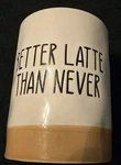 Huntington Home Coffee Mug Without Handle 16OZ. Better Latte Never. Fixed Price $6.50.